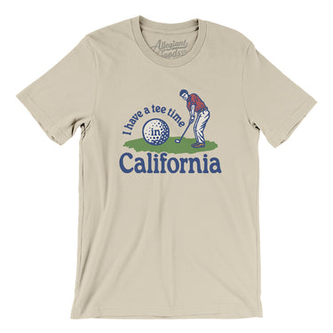 I Have A Tee Time In California Men/Unisex T-Shirt-Soft Cream-Allegiant Goods Co. Vintage Sports Apparel