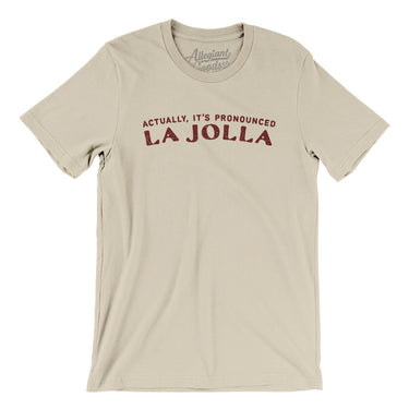 Actually It's Pronounced La Jolla Men/Unisex T-Shirt-Soft Cream-Allegiant Goods Co. Vintage Sports Apparel
