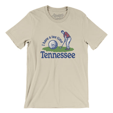 I Have A Tee Time In Tennessee Men/Unisex T-Shirt-Soft Cream-Allegiant Goods Co. Vintage Sports Apparel