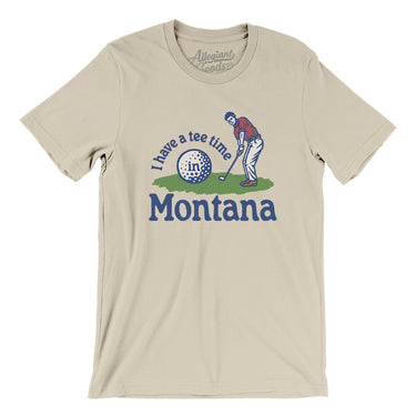 I Have A Tee Time In Montana Men/Unisex T-Shirt-Soft Cream-Allegiant Goods Co. Vintage Sports Apparel