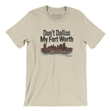 Don't Dallas My Fort Worth Men/Unisex T-Shirt-Allegiant Goods Co. Vintage Sports Apparel
