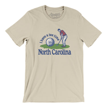 I Have A Tee Time In North Carolina Men/Unisex T-Shirt-Soft Cream-Allegiant Goods Co. Vintage Sports Apparel