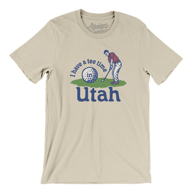 I Have A Tee Time In Utah Men/Unisex T-Shirt-Soft Cream-Allegiant Goods Co. Vintage Sports Apparel