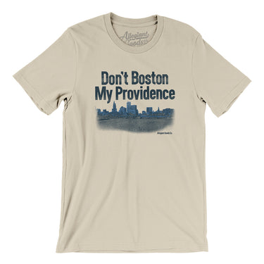 Don't Boston My Providence Men/Unisex T-Shirt-Soft Cream-Allegiant Goods Co. Vintage Sports Apparel
