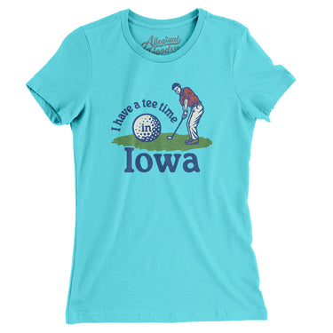 I Have A Tee Time In Iowa Women's T-Shirt-Tahiti Blue-Allegiant Goods Co. Vintage Sports Apparel
