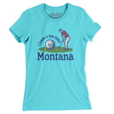 I Have A Tee Time In Montana Women's T-Shirt-Tahiti Blue-Allegiant Goods Co. Vintage Sports Apparel