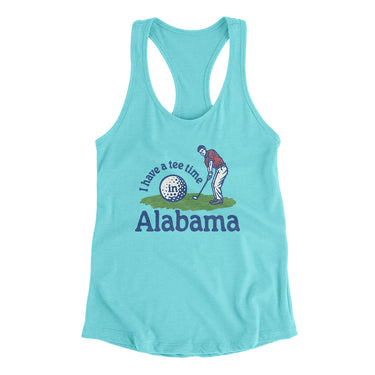 I Have A Tee Time In Alabama Women's Racerback Tank-Tahiti Blue-Allegiant Goods Co. Vintage Sports Apparel