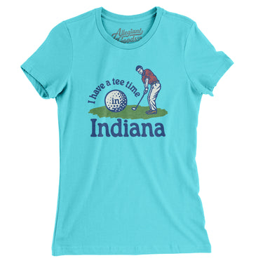 I Have A Tee Time In Indiana Women's T-Shirt-Tahiti Blue-Allegiant Goods Co. Vintage Sports Apparel