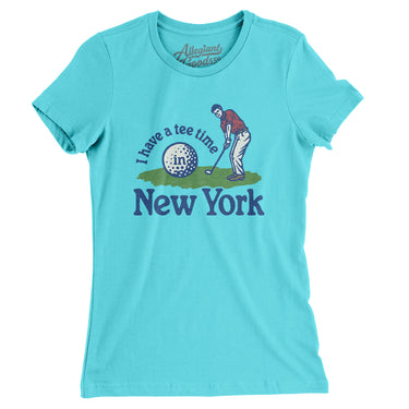 I Have A Tee Time In New York Women's T-Shirt-Tahiti Blue-Allegiant Goods Co. Vintage Sports Apparel
