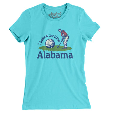 I Have A Tee Time In Alabama Women's T-Shirt-Tahiti Blue-Allegiant Goods Co. Vintage Sports Apparel