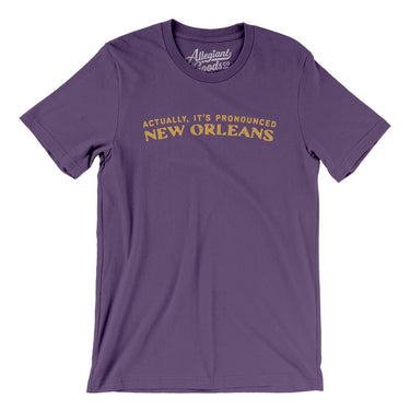 Actually It's Pronounced New Orleans Men/Unisex T-Shirt-Team Purple-Allegiant Goods Co. Vintage Sports Apparel