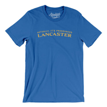 Actually It's Pronounced Lancaster Men/Unisex T-Shirt-True Royal-Allegiant Goods Co. Vintage Sports Apparel