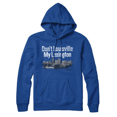 Don't Louisville My Lexington Hoodie-Allegiant Goods Co. Vintage Sports Apparel