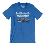 Don't Louisville My Lexington Men/Unisex T-Shirt-True Royal-Allegiant Goods Co. Vintage Sports Apparel