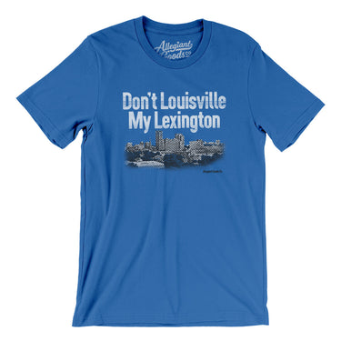 Don't Louisville My Lexington Men/Unisex T-Shirt-True Royal-Allegiant Goods Co. Vintage Sports Apparel