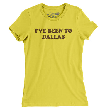I've Been To Dallas Women's T-Shirt-Allegiant Goods Co. Vintage Sports Apparel