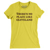 There's No Place Like Cleveland Women's T-Shirt-Vibrant Yellow-Allegiant Goods Co. Vintage Sports Apparel