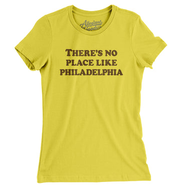There's No Place Like Philadelphia Women's T-Shirt-Allegiant Goods Co. Vintage Sports Apparel