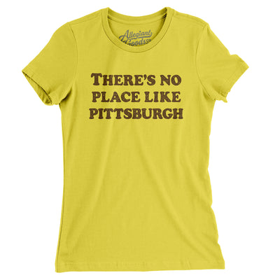 There's No Place Like Pittsburgh Women's T-Shirt-Vibrant Yellow-Allegiant Goods Co. Vintage Sports Apparel