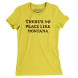 There's No Place Like Montana Women's T-Shirt-Vibrant Yellow-Allegiant Goods Co. Vintage Sports Apparel