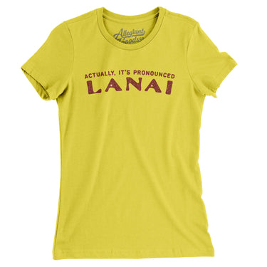 Actually It's Pronounced Lanai Women's T-Shirt-Vibrant Yellow-Allegiant Goods Co. Vintage Sports Apparel