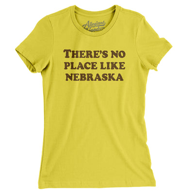 There's No Place Like Nebraska Women's T-Shirt-Vibrant Yellow-Allegiant Goods Co. Vintage Sports Apparel