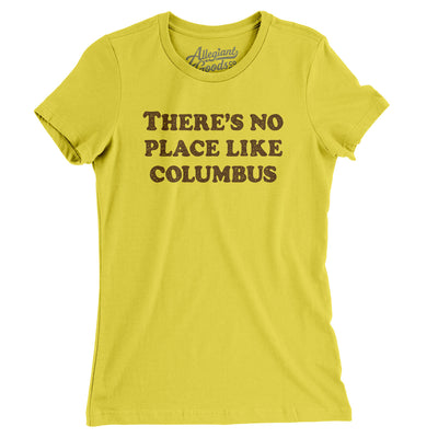 There's No Place Like Columbus Women's T-Shirt-Vibrant Yellow-Allegiant Goods Co. Vintage Sports Apparel