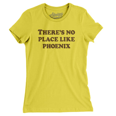 There's No Place Like Phoenix Women's T-Shirt-Allegiant Goods Co. Vintage Sports Apparel