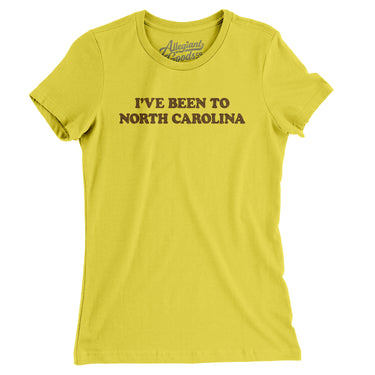 I've Been To North Carolina Women's T-Shirt-Allegiant Goods Co. Vintage Sports Apparel