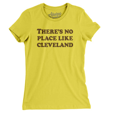 There's No Place Like Cleveland Women's T-Shirt-Vibrant Yellow-Allegiant Goods Co. Vintage Sports Apparel