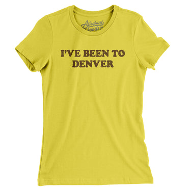 I've Been To Denver Women's T-Shirt-Allegiant Goods Co. Vintage Sports Apparel