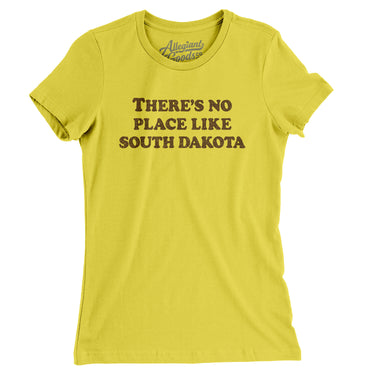 There's No Place Like South Dakota Women's T-Shirt-Allegiant Goods Co. Vintage Sports Apparel