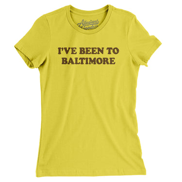 I've Been To Baltimore Women's T-Shirt-Allegiant Goods Co. Vintage Sports Apparel