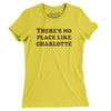 There's No Place Like Charlotte Women's T-Shirt-Vibrant Yellow-Allegiant Goods Co. Vintage Sports Apparel