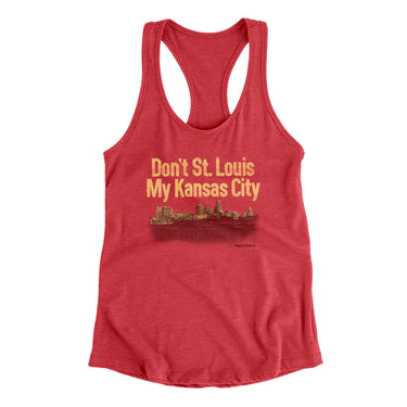 Don't St. Louis My Kansas City Women's Racerback Tank-Vintage Red-Allegiant Goods Co. Vintage Sports Apparel