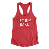 Let Him Bake Women's Racerback Tank-Allegiant Goods Co. Vintage Sports Apparel