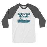 Don't Portland My Seattle Men/Unisex Raglan 3/4 Sleeve T-Shirt-Allegiant Goods Co. Vintage Sports Apparel