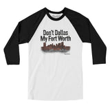 Don't Dallas My Fort Worth Men/Unisex Raglan 3/4 Sleeve T-Shirt-Allegiant Goods Co. Vintage Sports Apparel