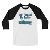 Don't Portland My Seattle Men/Unisex Raglan 3/4 Sleeve T-Shirt-Allegiant Goods Co. Vintage Sports Apparel