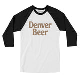 Denver Beer Men/Unisex Raglan 3/4 Sleeve T-Shirt-White with Black-Allegiant Goods Co. Vintage Sports Apparel