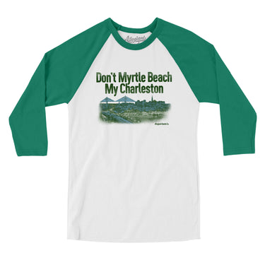 Don't Myrtle Beach My Charleston Men/Unisex Raglan 3/4 Sleeve T-Shirt-Allegiant Goods Co. Vintage Sports Apparel