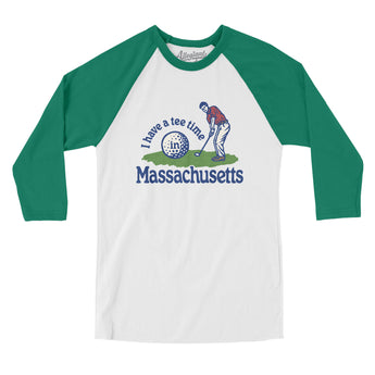 I Have A Tee Time In Massachusetts Men/Unisex Raglan 3/4 Sleeve T-Shirt-White with Kelly-Allegiant Goods Co. Vintage Sports Apparel