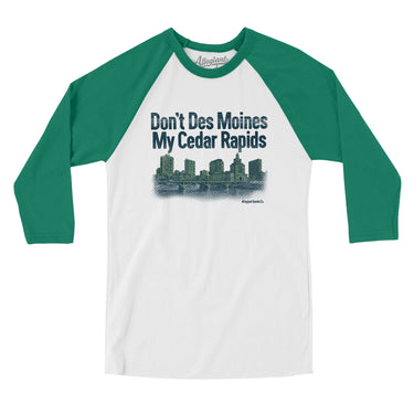 Don't Des Moines My Cedar Rapids Men/Unisex Raglan 3/4 Sleeve T-Shirt-White with Kelly-Allegiant Goods Co. Vintage Sports Apparel