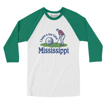 I Have A Tee Time In Mississippi Men/Unisex Raglan 3/4 Sleeve T-Shirt-White with Kelly-Allegiant Goods Co. Vintage Sports Apparel