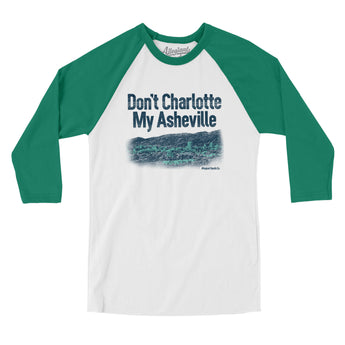 Don't Charlotte My Asheville Men/Unisex Raglan 3/4 Sleeve T-Shirt-Allegiant Goods Co. Vintage Sports Apparel