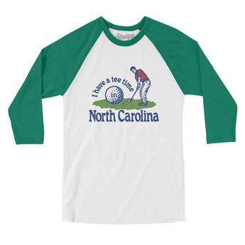 I Have A Tee Time In North Carolina Men/Unisex Raglan 3/4 Sleeve T-Shirt-White with Kelly-Allegiant Goods Co. Vintage Sports Apparel