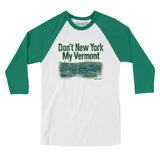 Don't New York My Vermont Men/Unisex Raglan 3/4 Sleeve T-Shirt-Allegiant Goods Co. Vintage Sports Apparel