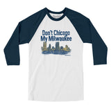 Don't Chicago My Milwaukee Men/Unisex Raglan 3/4 Sleeve T-Shirt-Allegiant Goods Co. Vintage Sports Apparel