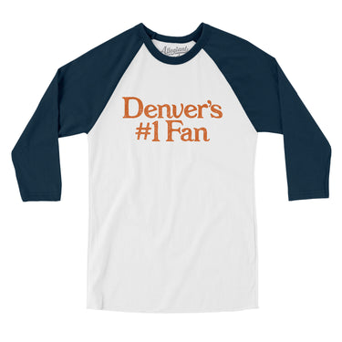 Denver's Number 1 Fan Men/Unisex Raglan 3/4 Sleeve T-Shirt-Allegiant Goods Co. Vintage Sports Apparel