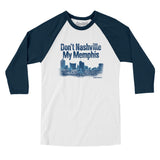 Don't Nashville My Memphis Men/Unisex Raglan 3/4 Sleeve T-Shirt-Allegiant Goods Co. Vintage Sports Apparel